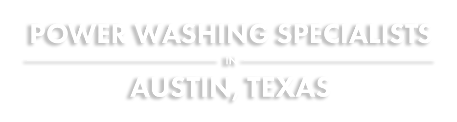 Custom Pressure Washing in Austin, Texas Custom Pressure Washing in Austin, Texas